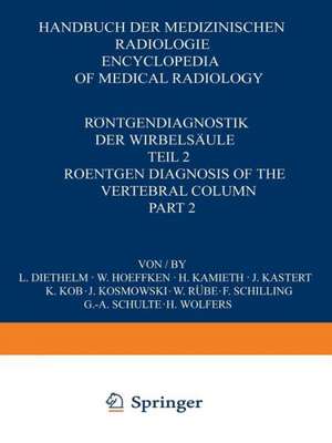 Röntgendiagnostik der Wirbelsäule / Roentgen Diagnosis of the Vertebral Column: Teil 2 / Part 2 de L. Diethelm