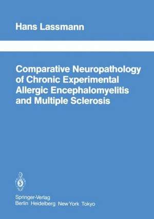 Comparative Neuropathology of Chronic Experimental Allergic Encephalomyelitis and Multiple Sclerosis de H. Lassmann