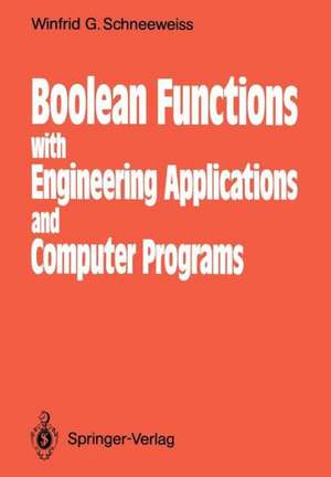 Boolean Functions: With Engineering Applications and Computer Programs de Winfried G. Schneeweiss