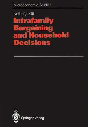 Intrafamily Bargaining and Household Decisions de Notburga Ott