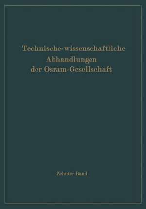 Technisch-wissenschaftliche Abhandlungen der Osram-Gesellschaft de Arved Lompe