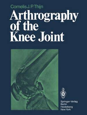 Arthrography of the Knee Joint de C. J. P. Thijn