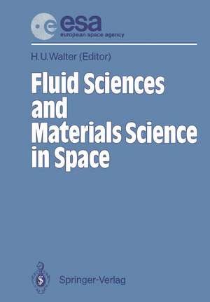 Fluid Sciences and Materials Science in Space: A European Perspective de H.U. Walter