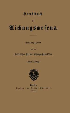 Handbuch des Aichungswesens de Kaiserlichen Normal-Aichungs-Kommission