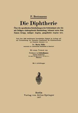 Die Diphtherie: Über die spezifischen Entzündungen der Schleimhaut oder die mit Belägen einhergehende Entzündung, bekannt unter dem Namen Krupp, maligne Angina, gangränöse Angina usw de P. Bretonneau