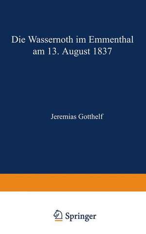 Die Wassernoth im Emmenthal am 13. August 1837 de Jeremias Gotthelf