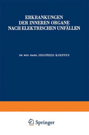 Erkrankungen der Inneren Organe Nach Elektrischen Unfällen de Siegfried Koeppen