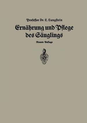 Ernährung und Pflege Des Säglings: Ein Leitfaden für Mütter und zur Einführung für Pflegerinnen unter Zugrundelegung des Leitfadens von Pescatore de Leo Langstein