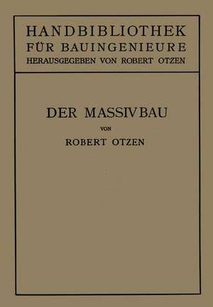 Der Massivbau: Stein-, Beton- und Eisenbetonbau de Robert Otzen