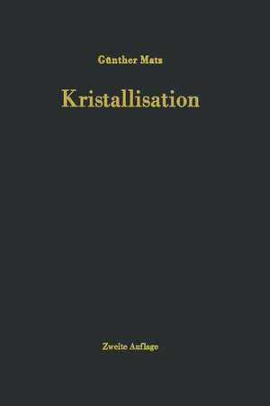 Kristallisation: Grundlagen und Technik de G. Matz