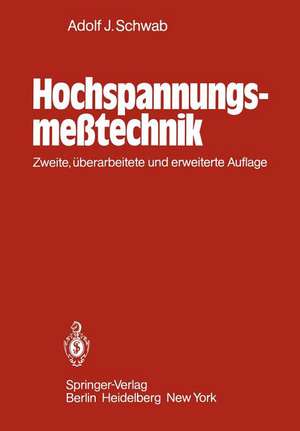 Hochspannungsmeßtechnik: Meßgeräte und Meßverfahren de Adolf J. Schwab