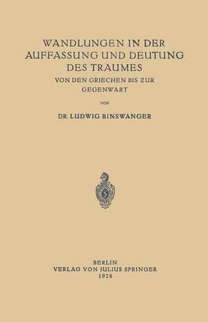 Wandlungen in der Auffassung und Deutung des Traumes: Von den Griechen bis zur Gegenwart de Ludwig Binswanger