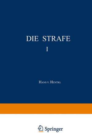 Die Strafe I: Frühformen und Kulturgeschichtliche Zusammenhänge de Hans v. Hentig