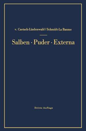 Salben · Puder · Externa: Die äußeren Heilmittel der Medizin de Hermann v. Czetsch-Lindenwald