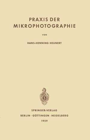 Praxis der Mikrophotographie de Hans-H. Heunert