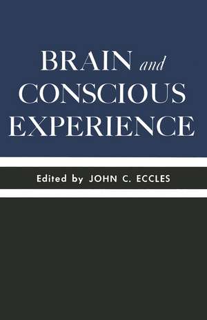 Brain and Conscious Experience: Study Week September 28 to October 4, 1964, of the Pontificia Academia Scientiarum de John C. Eccles