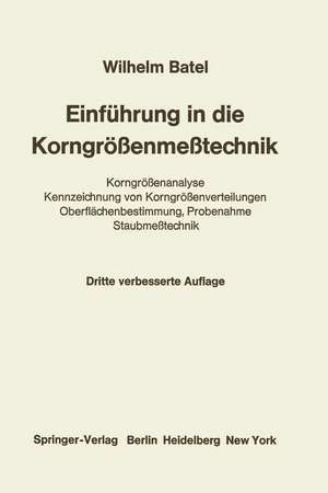 Einführung in die Korngrößenmeßtechnik: Korngrößenanalyse Kennzeichnung von Korngrößenverteilungen Oberflächenbestimmung, Probenahme Staubmeßtechnik de Wilhelm Batel