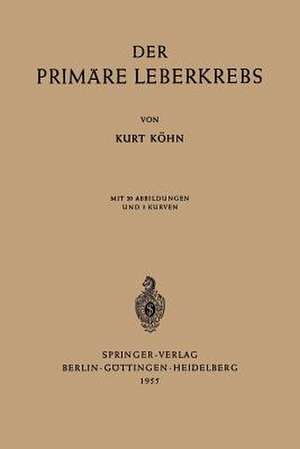 Der Primäre Leberkrebs de Kurt Köhne