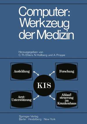 Computer: Werkzeug der Medizin: Kolloquium Datenverarbeitung und Medizin 7.–9. Oktober 1968 Schloß Reinharthausen in Erbach im Rheingau de C.Th. Ehlers