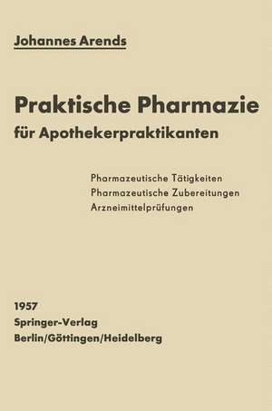 Einfürhrung in die Praktische Pharmazie für Apothekerpraktikanten de Johannes Arends