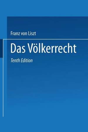 Das Völkerrecht: Systematisch dargestellt de F. von List