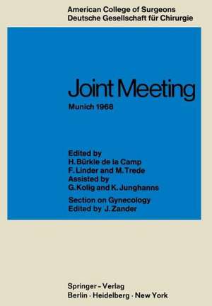 Joint Meeting Munich 1968: Proceedings of the Sectional Meeting of American College of Surgeons in Cooperation with the Deutsche Gesellschaft für Chirurgie June 26-29, 1968, un Munich de H. Bürkle de la Camp