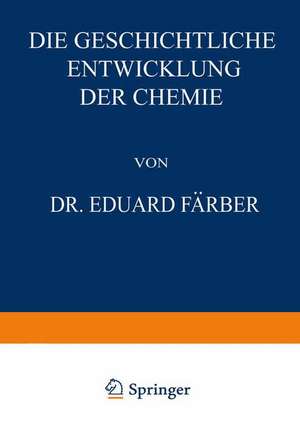 Die Geschichtliche Entwicklung der Chemie de Eduard Färber