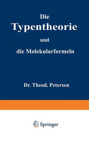 Die Typentheorie und die Molekularformeln: Eine Übersicht für Studirende der Chemie de Theodor Petersen