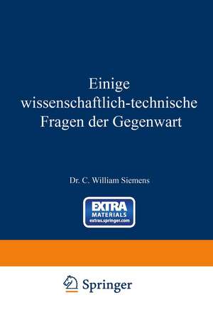 Einige Wissenschaftlich-technische Fragen der Gegenwart de William Siemens