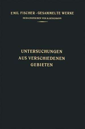 Untersuchungen aus Verschiedenen Gebieten: Vorträge und Abhandlungen Allgemeinen Inhalts de Emil Fischer