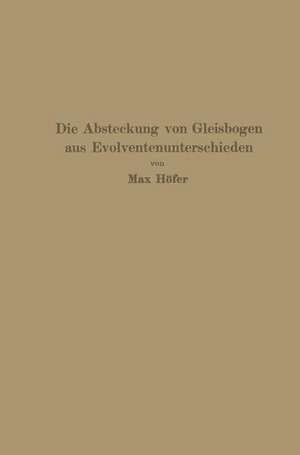 Die Absteckung von Gleisbogen aus Evolventenunterschieden de Max Höfer