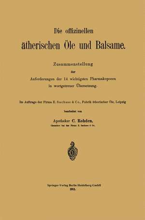 Die offizinellen ätherischen Öle und Balsame: Zusammenstellung der Anforderungen der 14 wichtigsten Pharmakopoeen in wortgetreuer Übersetzung de C. Rohden