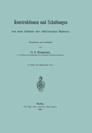 Konstruktionen und Schaltungen aus dem Gebiete der elektrischen Bahnen de Ole Sivert Bragstadt