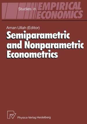 Semiparametric and Nonparametric Econometrics de Aman Ullah