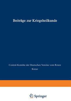 Beiträge zur Kriegsheilkunde de Central-Komitee der Deutschen Vereine vom Roten Kreuz