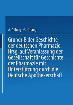 Grundriß der Geschichte der deutschen Pharmazie de A. Adlung