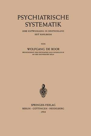 Psychiatrische Systematik: Ihre Entwicklung in Deutschland Seit Kahlbaum de Wolfgang de Boor