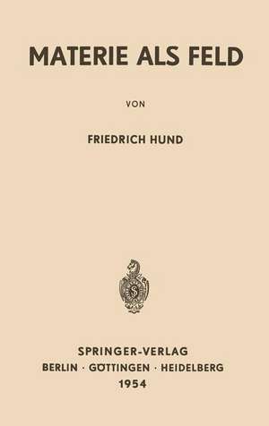 Materie als Feld: Eine Einführung de Friedrich Hund