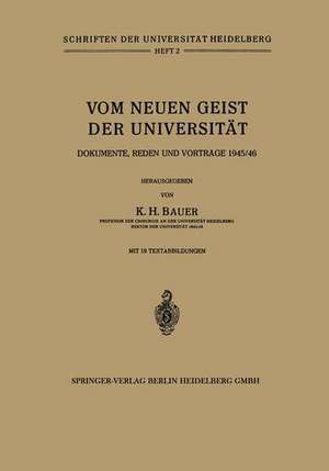 Vom Neuen Geist der Universität: Dokumente, Reden und Vorträge 1945/46 de Karl Heinrich Bauer