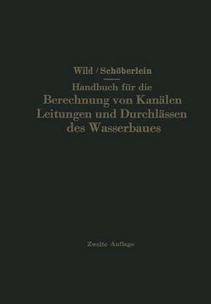 Handbuch für die Berechnung von Kanälen Leitungen und Durchlässen des Wasserbaues de Oswald Schöberlein