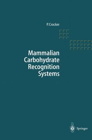 Mammalian Carbohydrate Recognition Systems de Paul R. Crocker