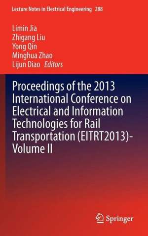 Proceedings of the 2013 International Conference on Electrical and Information Technologies for Rail Transportation (EITRT2013)-Volume II de Limin Jia