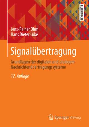 Signalübertragung: Grundlagen der digitalen und analogen Nachrichtenübertragungssysteme de Jens-Rainer Ohm