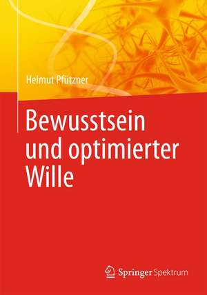 Bewusstsein und optimierter Wille de Helmut Pfützner