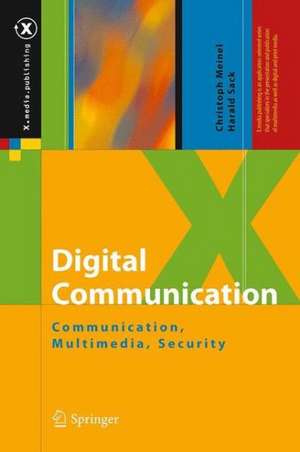 Digital Communication: Communication, Multimedia, Security de Christoph Meinel