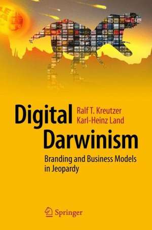 Digital Darwinism: Branding and Business Models in Jeopardy de Ralf T. Kreutzer