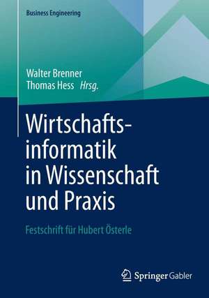 Wirtschaftsinformatik in Wissenschaft und Praxis: Festschrift für Hubert Österle de Walter Brenner