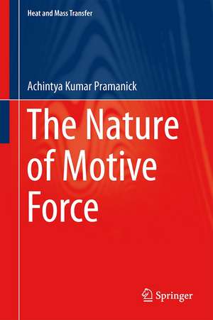 The Nature of Motive Force de Achintya Kumar Pramanick