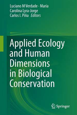 Applied Ecology and Human Dimensions in Biological Conservation de Luciano M. Verdade