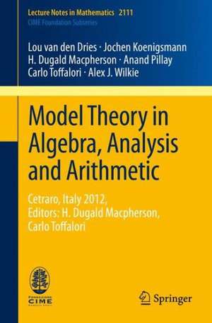 Model Theory in Algebra, Analysis and Arithmetic: Cetraro, Italy 2012, Editors: H. Dugald Macpherson, Carlo Toffalori de Lou van den Dries